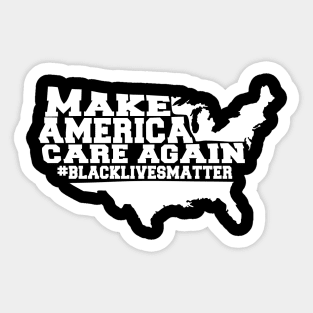 Make America Care Again, Blakc Lives Matter, Civil Rights, Black History Sticker